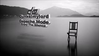 Depeche Mode - Enjoy The Silence Dunkelmylord Remix