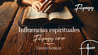 Influencias espirituales・Filipenses 3.17–19 [David Robles]