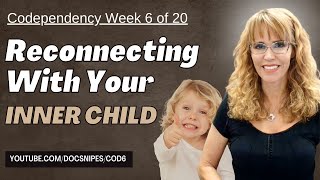 Codependency Self Help: Embrace Your Inner Child for Healing | Week 6