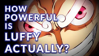 The SMILING GOD | How POWERFUL is LUFFY ACTUALLY?