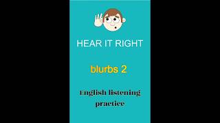 HEAR IT RIGHT  blurbs 2  English listening practice