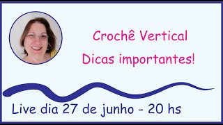 Crochê Vertical - Dicas e Orientações