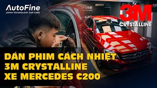 Dán Phim Cách Nhiệt 3M Crystalline Cho Mercedes C200 | AutoFine Vietnam