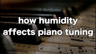 How Humidity Affects Piano Tuning