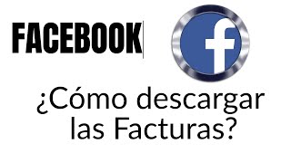 Cómo DESCARGAR las facturas de FACEBOOK