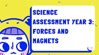 FORCES AND MAGNETS assessment: science grade 3