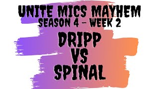 Unite Mics Mayhem Season 4 Week 2: Dripp vs Spinal *Pick/Ban Format*