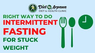 Right Way to Do Intermittent Fasting for Fast Weight Loss #intermittentfasting #timerestrictedeating