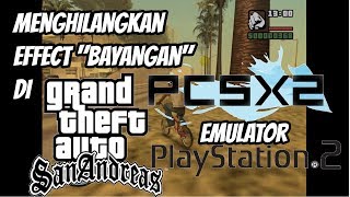 Cara Menghilangkan Effect Bayangan  GTA San Andreas di PCSX2 Emulator PS 2 di PC/Komputer