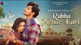 O Rabba Mehar kari tu Mehar kari Mera ho jaye vo na der kari || Darshan Raval || New song 2021