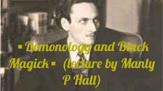 ▪︎Demonism and Black Magick▪︎ (lecture by Manly P Hall, w/ sideshow)✨️