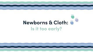 Newborns & Cloth: Is it too early?