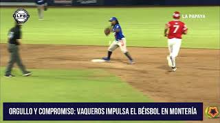 ORGULLO Y COMPROMISO: VAQUEROS IMPULSA EL BÉISBOL EN MONTERÍA