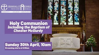 Sunday 30th April 2023 | Service of Holy Communion with Baptism | Easter 4