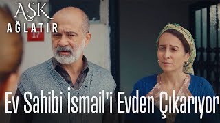 Ev sahibi İsmail'i evden çıkarıyor