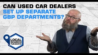 Can Used Car Dealers Set Up Separate GBP Departments?