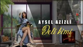 Aysel Azizli - Deli Kimi 2022