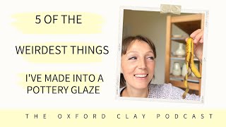 5 Of The Weirdest Things I've Made Into a Pottery Glaze