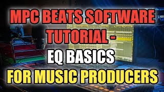 MPC Beats Software Tutorials - Eq Basics For Music Producers - Ozone Elements