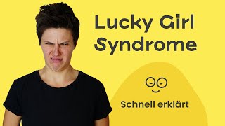 Lucky Girl Syndrome 🤩 (schnell erklärt – und kritisiert)