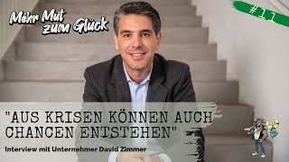 "Aus Krisen können auch Chancen entstehen" - Interview mit dem Unternehmer David Zimmer