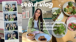 cafehopping in seoul 🐰 childhood friend reunion, vegan brunch date, vintage shopping & photo booth!