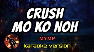 CRUSH MO KO NOH - MYMP (karaoke version)