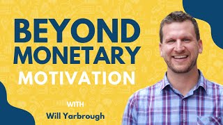 How to Encourage & Motivate Your Team Beyond Being Money Driven | Will Yarbrough