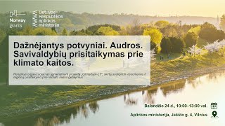 Dažnėjantys potvyniai. Audros. Savivaldybių prisitaikymas prie klimato kaitos.