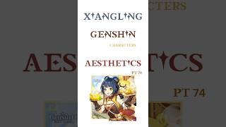 genshin characters as aesthetic photos! pt74 - xiangling #genshin #genshinimpact #xiangling