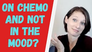 Chemotherapy and low libido / desire, what to do! 😍