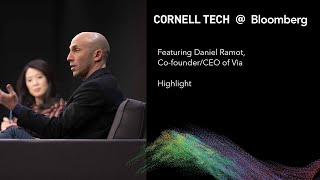 Bloomberg Cornell Tech Series: Daniel Ramot, Co-founder/CEO of Via - Highlight