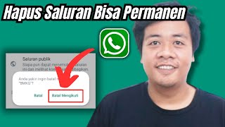 Cara Menghapus Saluran di Whatsapp Terbaru 2024 bisa Permanen di iPhone dan Android