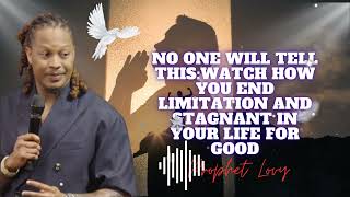 No one will tell this:Watch how you end LIMITATION and stagnant in your life for good|| prophet Lovy