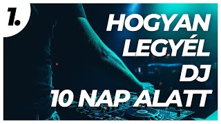 Indul a 10 részes hogyan legyünk DJ-k sorozat! I Legyél Te is DJ Nulláról 10 Nap Alatt! #1