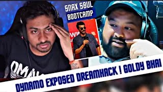 Dynamo Exposed Dreamhack ! Goldy Bhai React | Snax S8ul Bootcamp