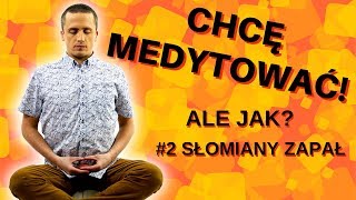 Jak medytować? #2 Słomiany zapał