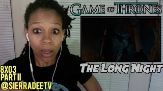 Game of Thrones  - 8x03 - p2 - *The Long Night* Reaction!