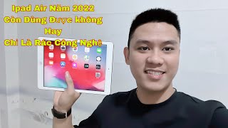 Ipad Air Ở Năm 2022 Còn Dùng Được Không Hay Chỉ Là Rác Công Nghệ