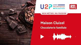 "Mon métier, ma passion" - Maison Cluizel, Chocolaterie familiale