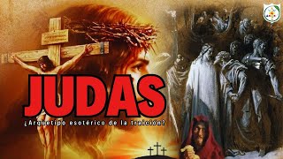 JUDAS: ¿Arquetipo esotérico de la traición?