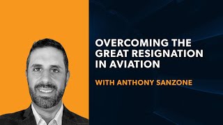 Overcoming the Great Resignation in Aviation