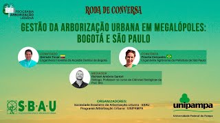 RODA DE CONVERSA - GESTÃO DA ARBORIZAÇÃO URBANA EM MEGALÓPOLES: BOGOTÁ E SÃO PAULO - 14/04/21