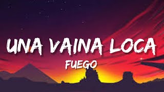 Fuego - Una Vaina Loca (Letra/Lyrics)