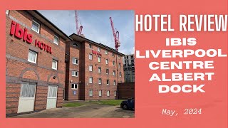 Hotel Review: Ibis Liverpool Centre Albert Dock, Merseyside, England - May 2024