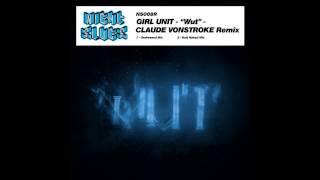 Girl Unit - Wut (Claude VonStroke's Undressed Mix)