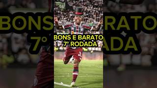 Bons e Baratos - 7° Rodada. #cartola #cartolafcdicas #brasileirão #brasileirao2024 #cartoleiros