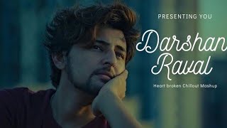 Darshan Raval heart broken Chillout mashup | Heart Break Chillout Remix