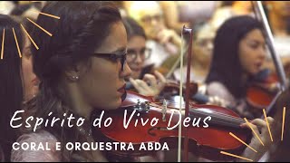 ESPÍRITO DO VIVO DEUS (Spirit of the Living God) - Abda Music Coral e Orquestra