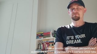 Krystian Darmach "Nocne miasto: stan badań, perspektywy" - 07.06.2022